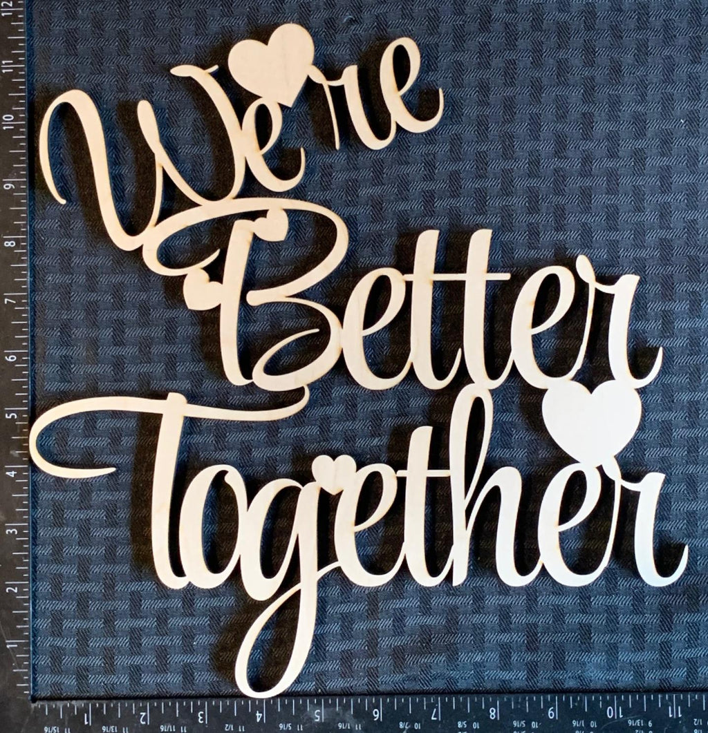 Laser Cut 'We're Better Together' Birch Plywood Wood Sign: DIY Craft Blank